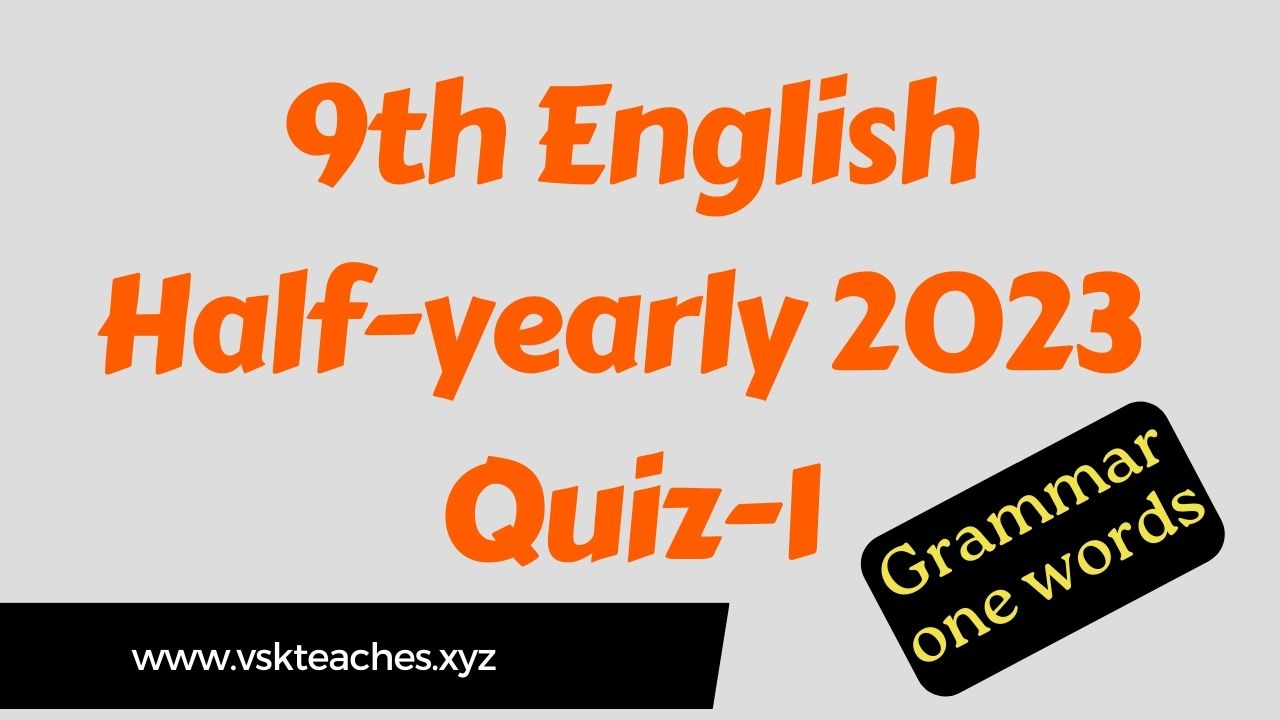 9th English Half-yearly 2023 Quiz-1